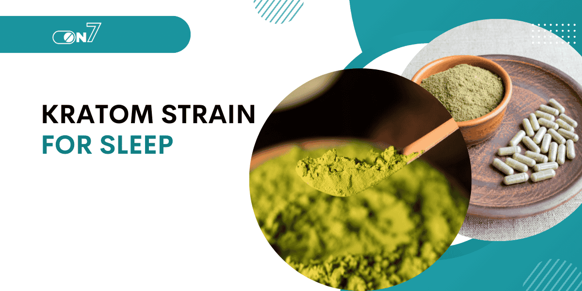 What Are The Best Kratom Strain for Sleep?