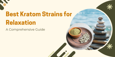 The Best Kratom Strains for Relaxation: A Comprehensive Guide