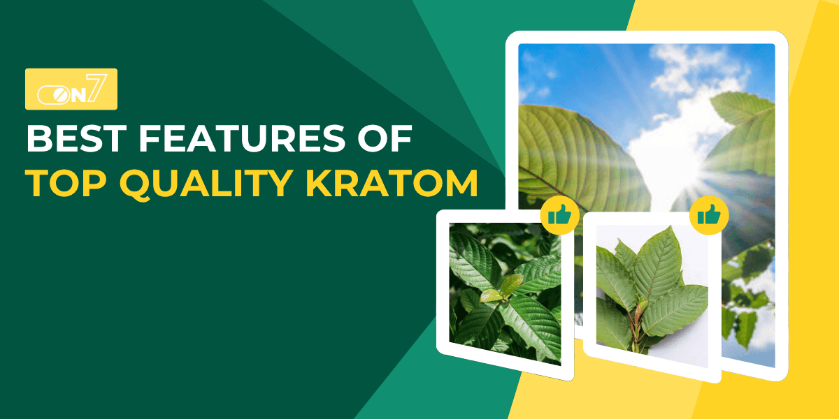 Best Features of Top Quality Kratom