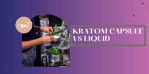 kratom capsule vs liquid