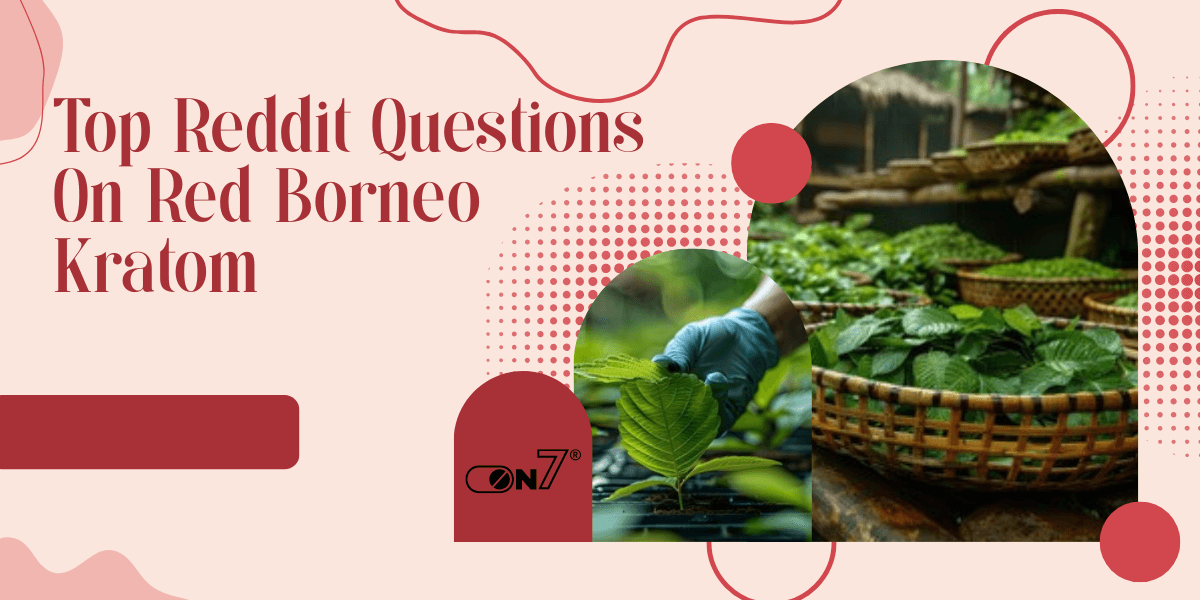 Top Reddit Questions On Red Borneo Kratom
